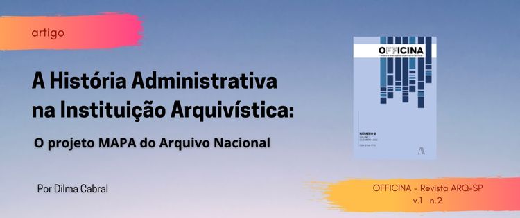 A história administrativa na instituição arquivística: o projeto MAPA do Arquivo Nacional